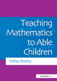 Teaching Mathematics to Able Children - 9781853466878 by Valsa Koshy, 9781853466878