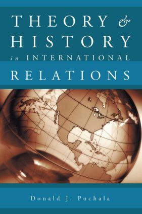 Theory and History in International Relations by Donald J. Puchala, 9780415945363