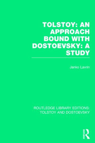 Tolstoy: An Approach bound with Dostoevsky: A Study by Janko Lavrin, 9781138803428
