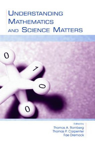 Understanding Mathematics and Science Matters by Thomas A. Romberg, Thomas P. Carpenter, Fae Dremock, 9780805846959