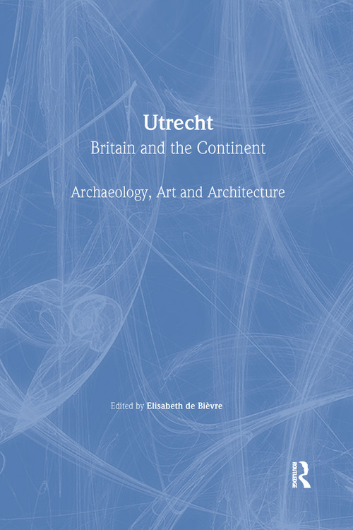 Utrecht (Britain and the Continent - Archaeology, Art and Architecture) - 9780901286734 by Elisabeth De Bievre, 9780901286734