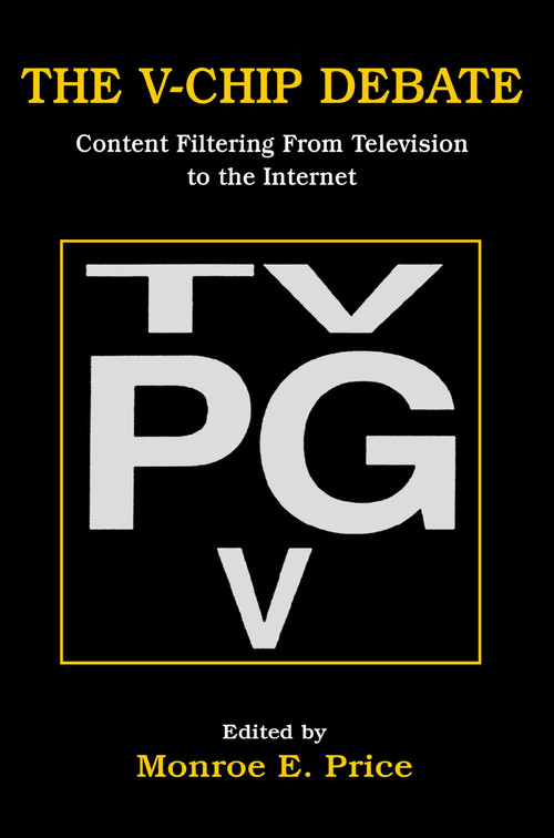 The V-chip Debate (Content Filtering From Television To the Internet) - 9780805830620 by Monroe E. Price, 9780805830620