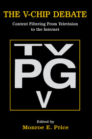 The V-chip Debate (Content Filtering From Television To the Internet) - 9780805830620 by Monroe E. Price, 9780805830620