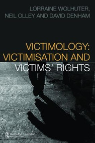 Victimology (Victimisation and Victims' Rights) - 9781845680459 by Lorraine Wolhuter, Neil Olley, David Denham, 9781845680459