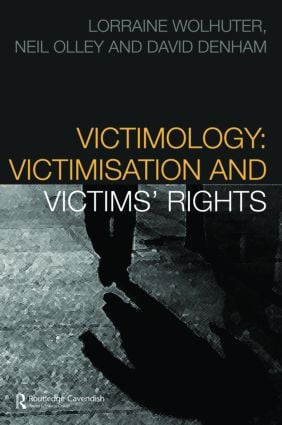 Victimology (Victimisation and Victims' Rights) - 9781845680459 by Lorraine Wolhuter, Neil Olley, David Denham, 9781845680459