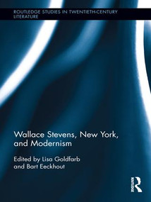 Wallace Stevens, New York, and Modernism by Lisa Goldfarb, Bart Eeckhout, 9781138656635