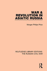 War & Revolution in Asiatic Russia - 9781138633100 by Morgan Philips Price, 9781138633100