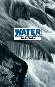 Water (The International Crisis) by Robin Clarke, 9781853831058
