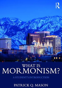 What is Mormonism? (A Student's Introduction) - 9781138794603 by Patrick Q. Mason, 9781138794603