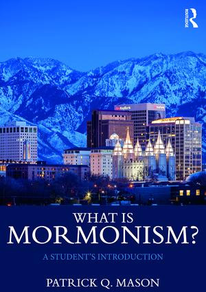 What is Mormonism? (A Student's Introduction) - 9781138794603 by Patrick Q. Mason, 9781138794603