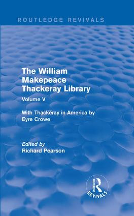 The William Makepeace Thackeray Library (Volume V - With Thackeray in America by Eyre Crowe) by Richard Pearson, 9781138202870