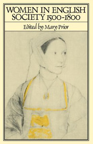 Women in English Society, 1500-1800 - 9780415079013 by Mary Prior, 9780415079013