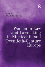 Women in Law and Lawmaking in Nineteenth and Twentieth-Century Europe - 9781138710979 by Eva Schandevyl, 9781138710979