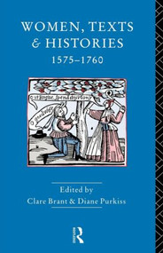 Women, Texts and Histories 1575-1760 - 9780415053709 by Diane Purkiss, Clare Brant, 9780415053709