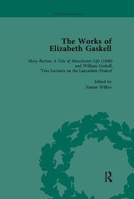 The Works of Elizabeth Gaskell, Part I Vol 5 by Joanne Shattock, Angus Easson, Josie Billington, Deirdre d'Albertis, Linda K Hughes, Elisabeth Jay, Charlotte Mitchell, Linda H Peterson, Marion Shaw, Alan Shelston, Joanne Wilkes, 9781138111523
