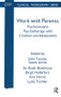 Work with Parents (Psychoanalytic Psychotherapy with Children and Adolescents) - 9781855752412 by Siv Boalt Boethious, Birgit Hallerfors, Ann Horne, John Tsiantis, 9781855752412