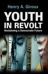 Youth in Revolt (Reclaiming a Democratic Future) - 9781612052649 by Henry A. Giroux, 9781612052649