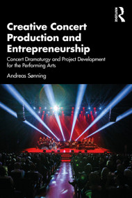 Creative Concert Production and Entrepreneurship (Concert Dramaturgy and Project Development for the Performing Arts) - 9781032228556 by Andreas Sonning, 9781032228556