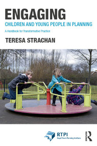 Engaging Children and Young People in Planning (A Handbook for Transformative Practice) by Teresa Strachan, 9781032221670
