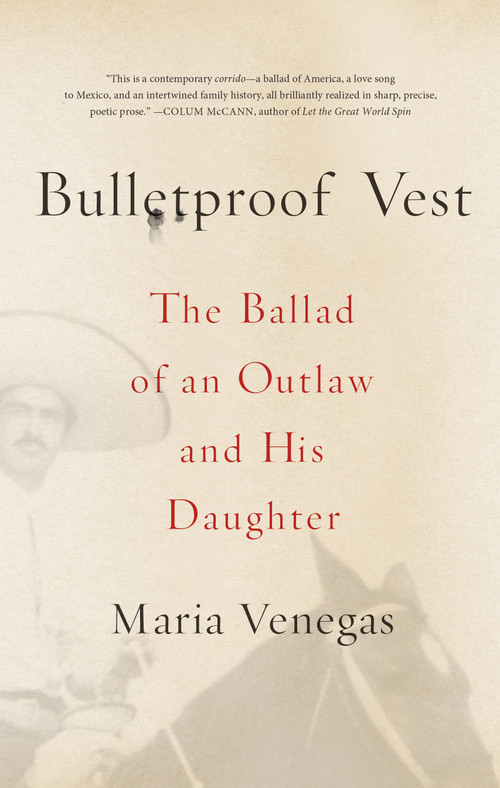Bulletproof Vest (The Ballad of an Outlaw and His Daughter) by Maria Venegas, 9780374535285