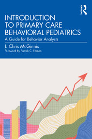 Introduction to Primary Care Behavioral Pediatrics (A Guide for Behavior Analysts) by J. Chris McGinnis, 9781032442433