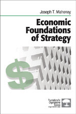 Economic Foundations of Strategy by Joseph T. Mahoney, 9781412905428