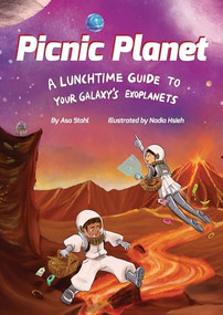 Picnic Planet (A Lunchtime Guide to Your Galaxy's Exoplanets) by Asa Stahl, Nadia Hsieh, 9781954354234