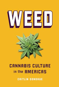 Weed (Cannabis Culture in the Americas) by Caitlin Donohue, 9781728429533