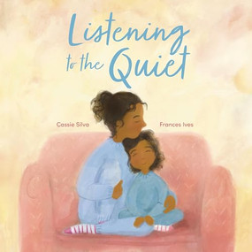 Listening to the Quiet by Cassie Silva, Frances Ives, 9781915244482