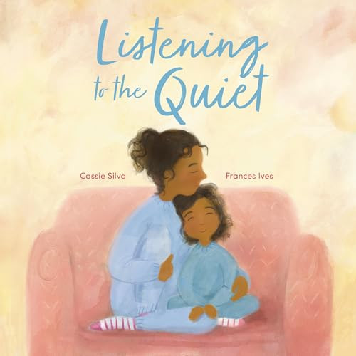 Listening to the Quiet by Cassie Silva, Frances Ives, 9781915244482
