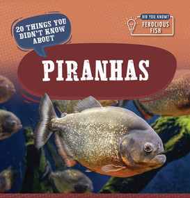 20 Things You Didn't Know About Piranhas by Leonard Clasky, 9781499444322
