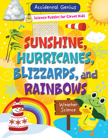 Sunshine, Hurricanes, Blizzards, and Rainbows (Weather Science) - 9781538395264 by Alix Wood, 9781538395264