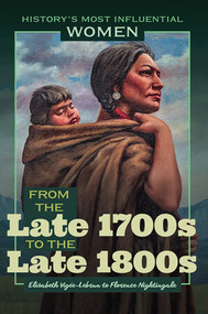 From the Late 1700s to the Late 1800s-Elisabeth Vigée-Lebrun to Florence Nightingale - 9781641900720 by Kathleen Kuiper, 9781641900720