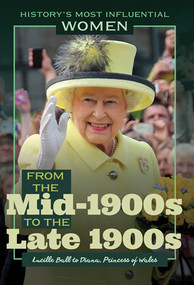 From the Mid-1900s to the Late 1900s-Lucille Ball to Diana, Princess of Wales - 9781641900812 by Kathleen Kuiper, 9781641900812