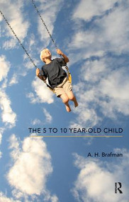 The 5 to 10 Year-Old Child - 9781855757035 by A.H. Brafman, 9781855757035