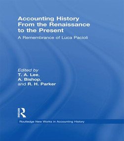 Accounting History from the Renaissance to the Present (A Remembrance of Luca Pacioli) by T. A. Lee, A. Bishop, R. H. Parker, 9781138988248