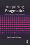 Acquiring Pragmatics (Social and cognitive perspectives) - 9780415746441 by Sandrine Zufferey, 9780415746441