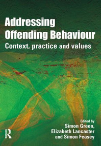 Addressing Offending Behaviour (Context, Practice and Value) by Simon Green, Elizabeth Lancaster, Simon Feasey, 9781843922438