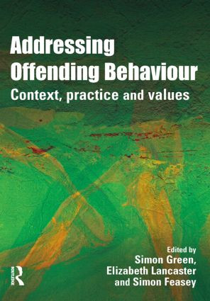 Addressing Offending Behaviour (Context, Practice and Value) by Simon Green, Elizabeth Lancaster, Simon Feasey, 9781843922438