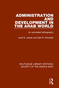Administration and Development in the Arab World (An Annotated Bibliography) - 9781138642270 by Jamil Jreisat, Zaki R. Ghosheh, 9781138642270