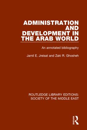 Administration and Development in the Arab World (An Annotated Bibliography) - 9781138642270 by Jamil Jreisat, Zaki R. Ghosheh, 9781138642270