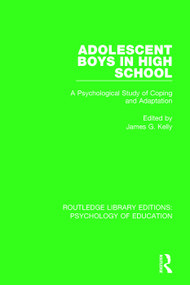 Adolescent Boys in High School (A Psychological Study of Coping and Adaptation) - 9781138294448 by James G. Kelly, 9781138294448