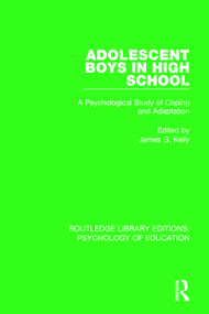Adolescent Boys in High School (A Psychological Study of Coping and Adaptation) - 9781138294448 by James G. Kelly, 9781138294448