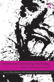 Adolescent Counselling Psychology (Theory, Research and Practice) - 9780415580267 by Terry Hanley, Neil Humphrey, Clare Lennie, 9780415580267