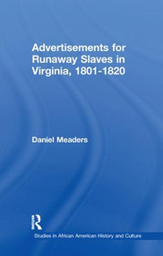 Advertisements for Runaway Slaves in Virginia, 1801-1820 - 9781138966109 by Daniel Meaders, Daniel E. Meaders, 9781138966109