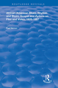African-American Blues, Rhythm and Blues, Gospel and Zydeco on Film and Video, 1924-1997 - 9781138337046 by Paul Vernon, 9781138337046