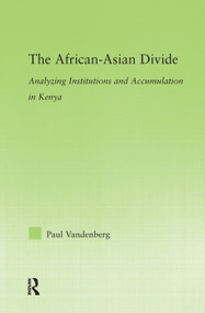 The African-Asian Divide (Analyzing Institutions and Accumulation in Kenya) - 9780415654395 by Paul Vandenberg, 9780415654395