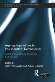 Ageing Populations in Post-Industrial Democracies (Comparative Studies of Policies and Politics) - 9781138803473 by Pieter Vanhuysse, Achim Goerres, 9781138803473