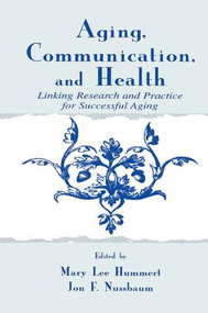 Aging, Communication, and Health (Linking Research and Practice for Successful Aging) - 9781138861251 by Mary Lee Hummert, Jon F. Nussbaum, 9781138861251