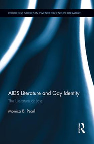 AIDS Literature and Gay Identity (The Literature of Loss) - 9781138936980 by Monica Pearl, 9781138936980